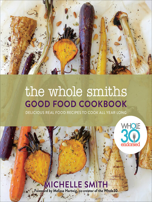 Title details for The Whole Smiths Good Food Cookbook by Michelle Smith - Available